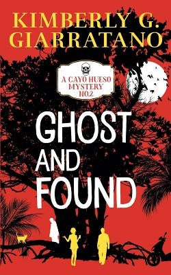 Ghost and Found by Giarratano, Kimberly G.