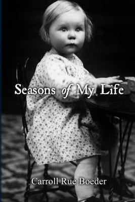 Seasons of My Life by Carroll Boeder by Boeder, Carroll Rue
