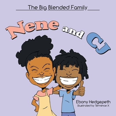 Nene and Cj: The Big Blended Family by Hedgepeth, Ebony
