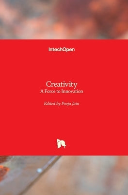 Creativity: A Force to Innovation by Jain, Pooja