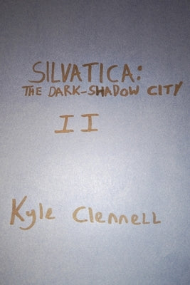Silvatica: The Dark-Shadow City by Clennell, Kyle