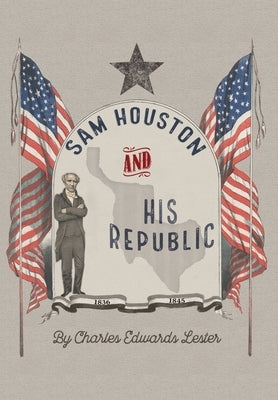 Sam Houston and His Republic by Lester, Charles Edwards