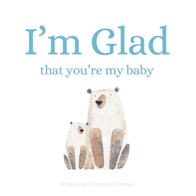 I'm Glad That You're My Baby by Stoner, Christian