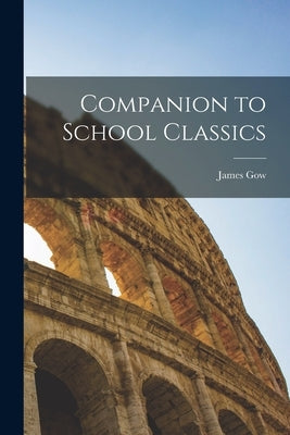 Companion to School Classics by Gow, James