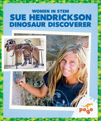 Sue Hendrickson: Dinosaur Discoverer by Maccarald, Clara