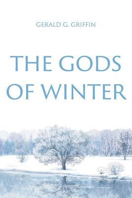 The Gods of Winter by Griffin, Gerald G.