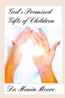 God's Promised Gifts of Children by Moore, Menia