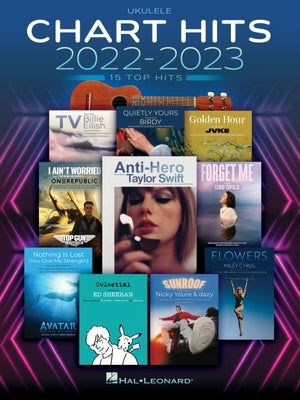 Chart Hits of 2022-2023: 15 Top Hits Arranged for Ukulele with Lyrics by