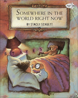 Somewhere in the World Right Now by Schuett, Stacey