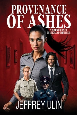 Provenance of Ashes: A Married into the Mossad Thriller by Ulin, Jeffrey