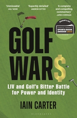 Golf Wars: LIV and Golf's Bitter Battle for Power and Identity by Carter, Iain