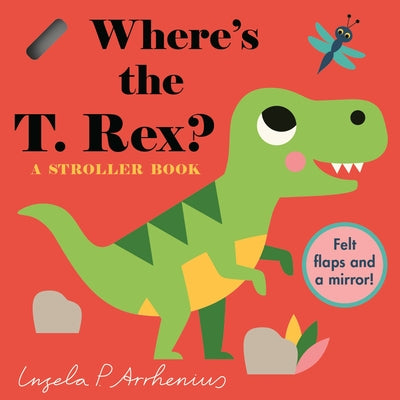 Where's the T. Rex?: A Stroller Book by Arrhenius, Ingela P.