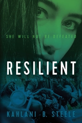Resilient: She Will Not Be Defeated by Steele, Kahlani B.