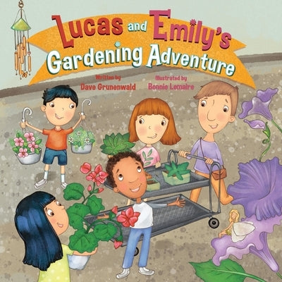 Lucas and Emily's Gardening Adventure by Grunenwald, Dave