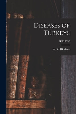 Diseases of Turkeys; B613 1937 by Hinshaw, W. R. (William Russell) 189
