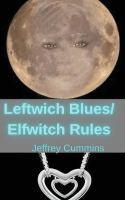 Leftwich Blues/Elfwitch Rules by Cummins, Jeffrey