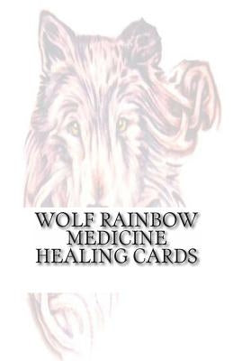 Wolf Rainbow Medicine Healing Cards by Baker, Rcih Crystalwolfe