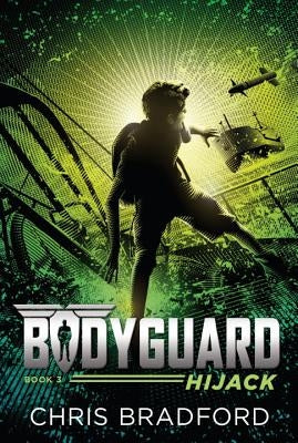 Bodyguard: Hijack (Book 3) by Bradford, Chris
