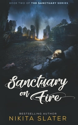 Sanctuary on Fire by Slater, Nikita