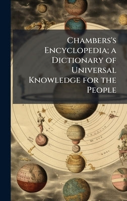 Chambers's Encyclopedia; a Dictionary of Universal Knowledge for the People by Anonymous