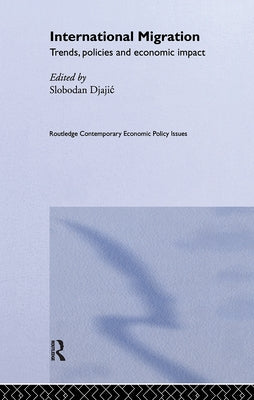 International Migration: Trends, Policy and Economic Impact by Djajic, Slobodan