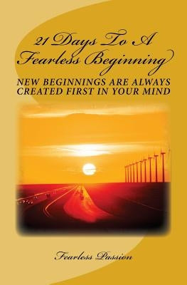 21 Days To A Fearless Beginning: New Beginnings Are Created First In Your Mind by Fears, Pamela Renee