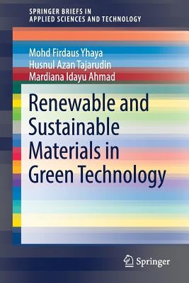 Renewable and Sustainable Materials in Green Technology by Yhaya, Mohd Firdaus