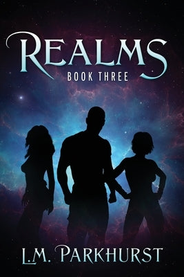 Realms Book Three by Parkhurst, L. M.