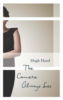 The Camera Always Lies by Hood, Hugh