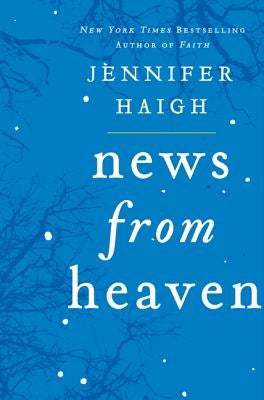 News from Heaven: The Bakerton Stories by Haigh, Jennifer