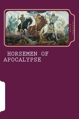 The Four Horsemen of Apocalypse: Horsemen of the apocalypse by Legister, Gerry