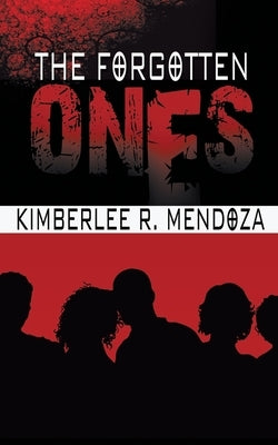 The Forgotten Ones by Mendoza, Kimberlee R.