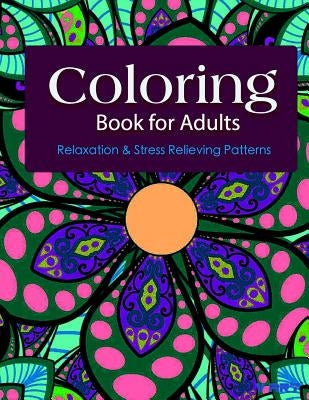 Coloring Books For Adults 10: Coloring Books for Grownups: Stress Relieving Patterns by Suwannawat, Tanakorn