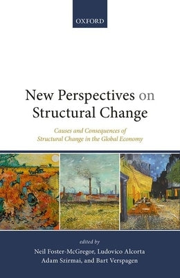 New Perspectives on Structural Change: Causes and Consequences of Structural Change in the Global Economy by Alcorta, Ludovico