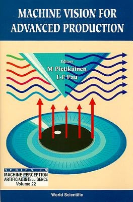 Machine Vision for Advanced Production by Pau, Louis-Francois