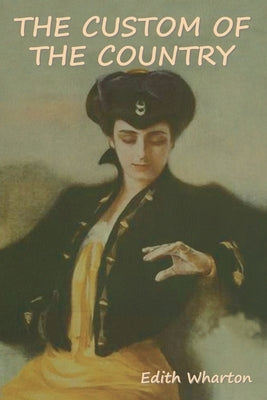 The Custom of the Country by Wharton, Edith
