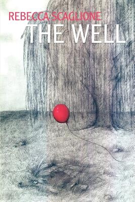 The Well by Scaglione, Rebecca