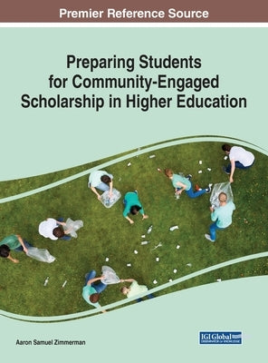 Preparing Students for Community-Engaged Scholarship in Higher Education by Zimmerman, Aaron Samuel