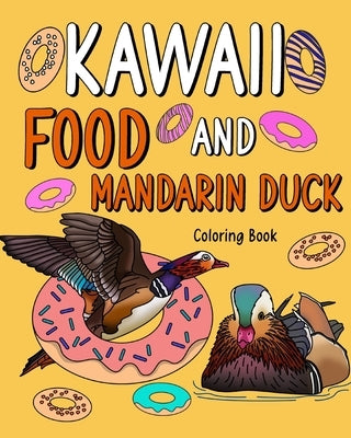 Kawaii Food and Mandarin Duck Coloring Book: Adult Activity Relaxation, Painting Menu Cute, and Animal Playful Pictures by Paperland