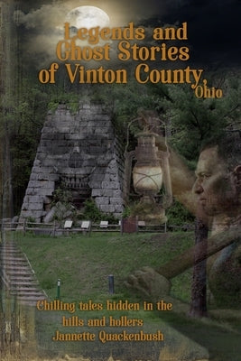 Vinton County Legends and Ghosts by Quackenbush, Jannette