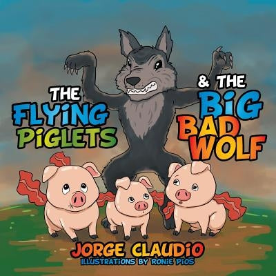 The Flying Piglets & The Big Bad Wolf by Claudio, Jorge