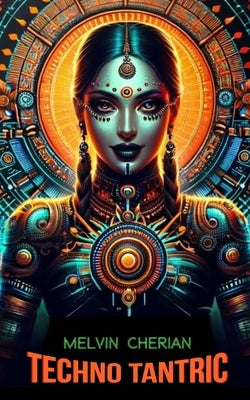 TechnoTantric by Cherian, Melvin