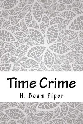 Time Crime by Piper, H. Beam