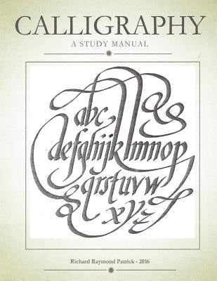 Calligraphy, a study manual by Patrick, Richard Raymond