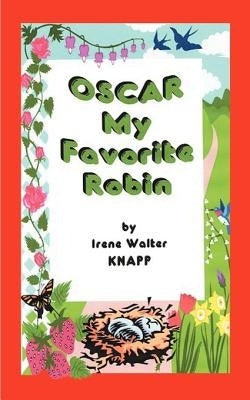 Oscar My Favorite Robin by Knapp, Irene Walter Brown