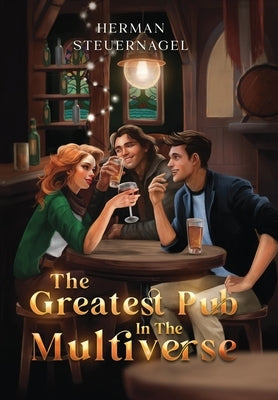 The Greatest Pub in the Multiverse by Steuernagel, Herman