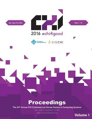 CHI 16 Vol 1: CHI Conference on Human Factors in Computing Systems by Chi Conference Committee