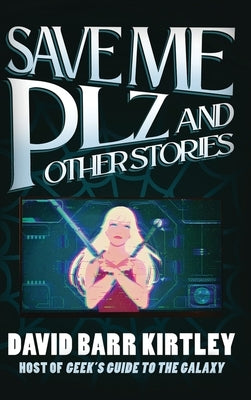 Save Me Plz and Other Stories by Kirtley, David Barr