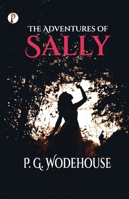 The Adventures of Sally by Wodehouse, P. G.