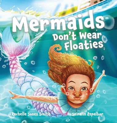 Mermaids Don't Wear Floaties by Jones Smith, Rachelle